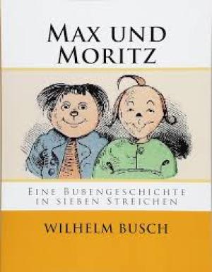 Max und Moritz Eine Bubengeschichte in sieben Streichen